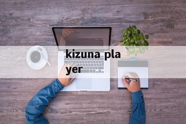 kizuna player